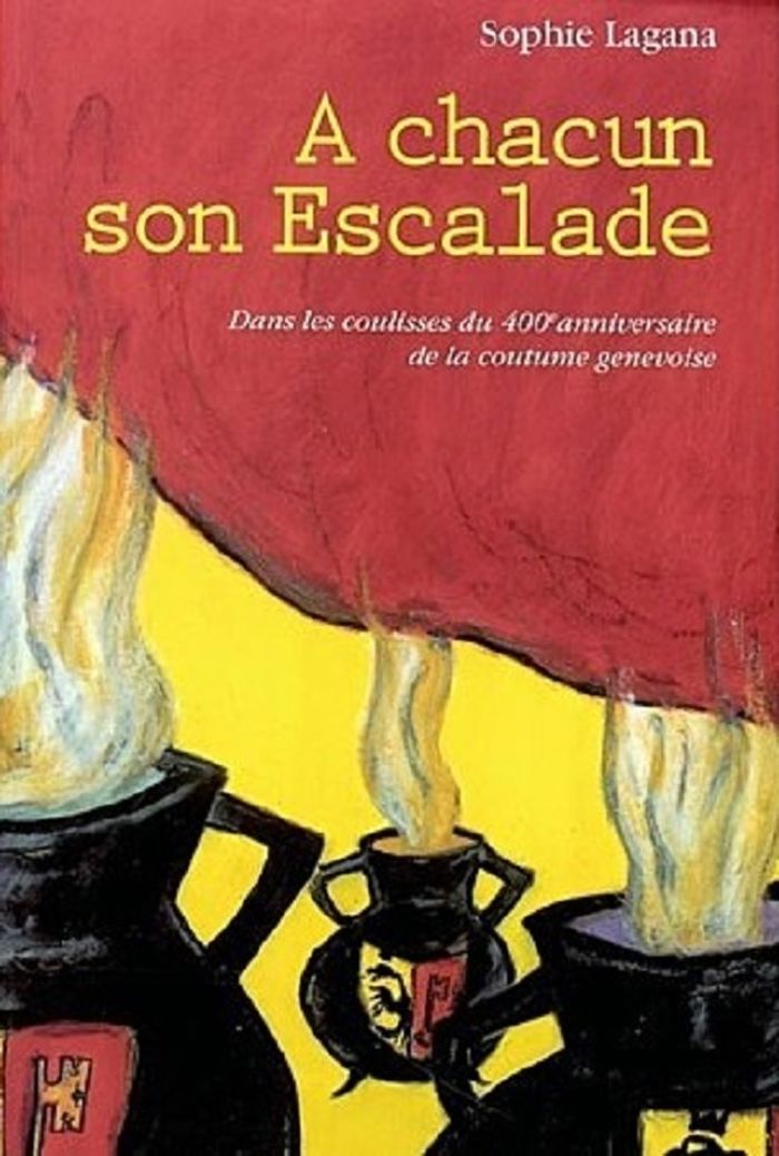 Couverture du livre « A CHACUN SON ESCALADE - DANS LES COULISSES DU 400E ANNIVERSAIRE DE LA COUTUME GE » de Sophie Lagana, librairie Les Contes Infusés à Corte