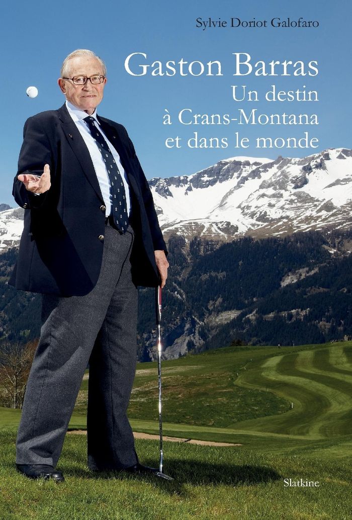 Couverture du livre « GASTON BARRAS - UN DESTIN A CRANS-MONTANA ET DANS LE MONDE » de Doriot Galofaro S., librairie Les Contes Infusés à Corte