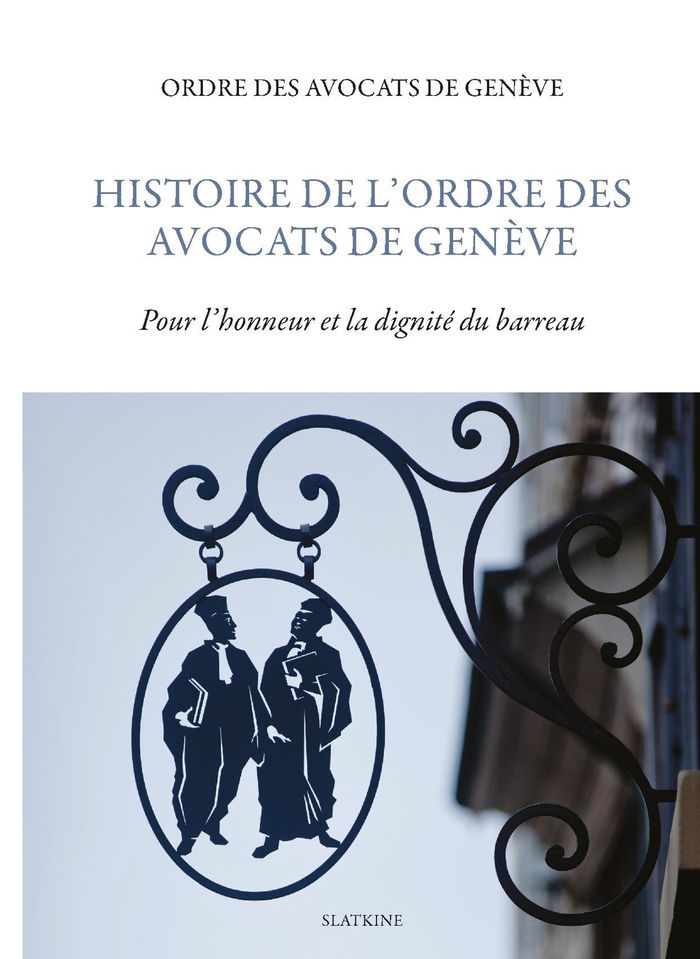 Couverture du livre « HISTOIRE DE LORDRE DES AVOCATS DE GENEVE » de Avocats Geneve Ordre, librairie Les Contes Infusés à Corte
