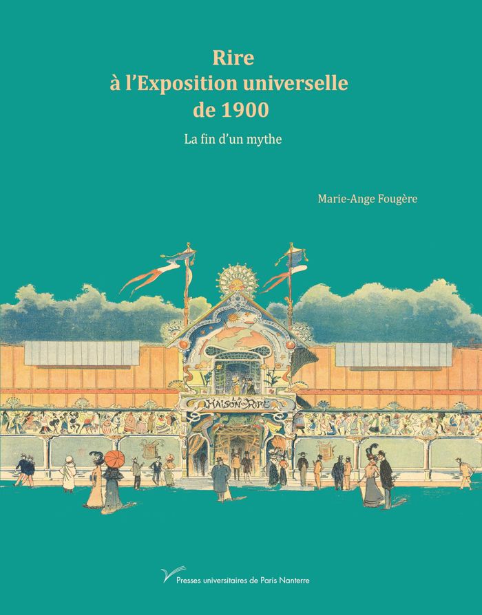 Couverture du livre « RIRE A L'EXPOSITION UNIVERSELLE DE 1900 - LA FIN D'UN MYTHE » de Marie-Ange Fougere, librairie Les Contes Infusés à Corte