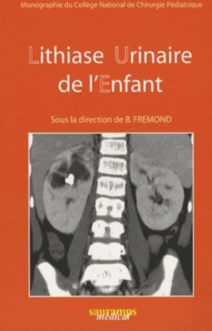 Couverture du livre « LITHIASE URINAIRE DE L'ENFANT. MONOGRAPHIE DU COLL. NAT. DE CHIRURGIE PEDIATRIQU » de Benjamin Fremond, librairie Les Contes Infusés à Corte