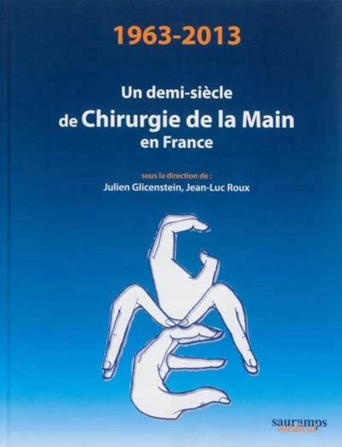 Couverture du livre « 1963-2013 UN DEMI-SIECLE DE CHIRURGIE DE LA MAIN EN FRANCE » de Julien Glicenstein, librairie Les Contes Infusés à Corte