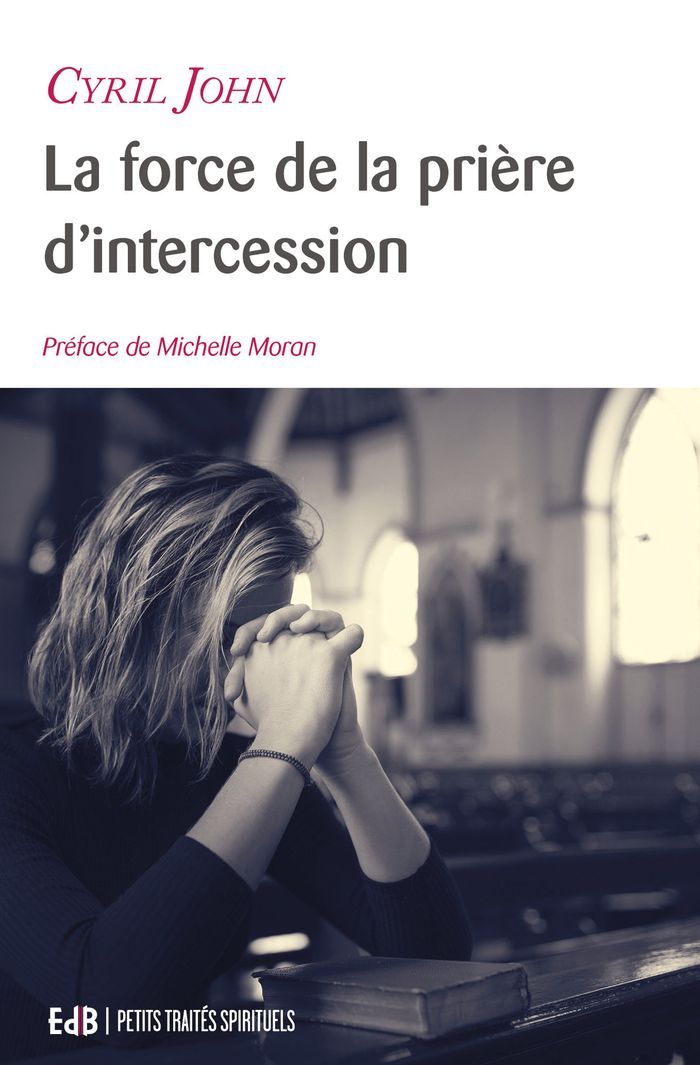 Couverture du livre « LA FORCE DE LA PRIERE D'INTERCESSION » de John/moran, librairie Les Contes Infusés à Corte