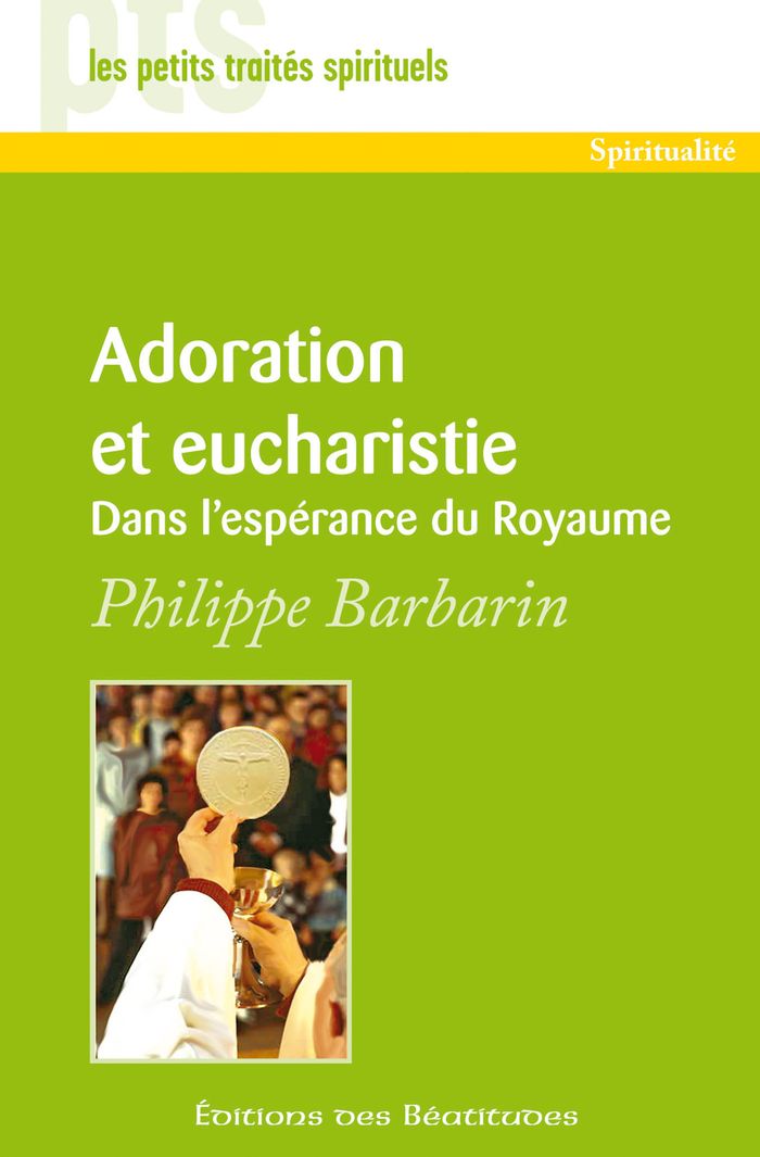 Couverture du livre « ADORATION ET EUCHARISTIE - DANS L'ESPERANCE DU ROYAUME » de Philippe Barbarin, librairie Les Contes Infusés à Corte