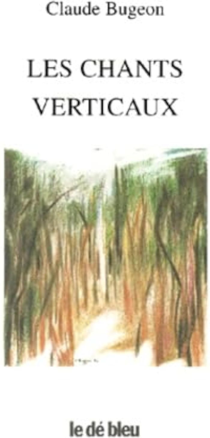 Couverture du livre « LES CHANTS VERTICAUX » de Bugeon Claude, librairie Les Contes Infusés à Corte