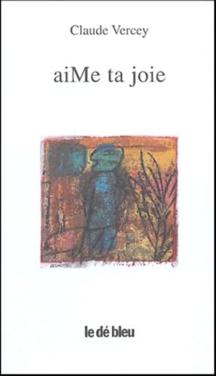 Couverture du livre « AIME TA JOIE » de Claude Vercey, librairie Les Contes Infusés à Corte