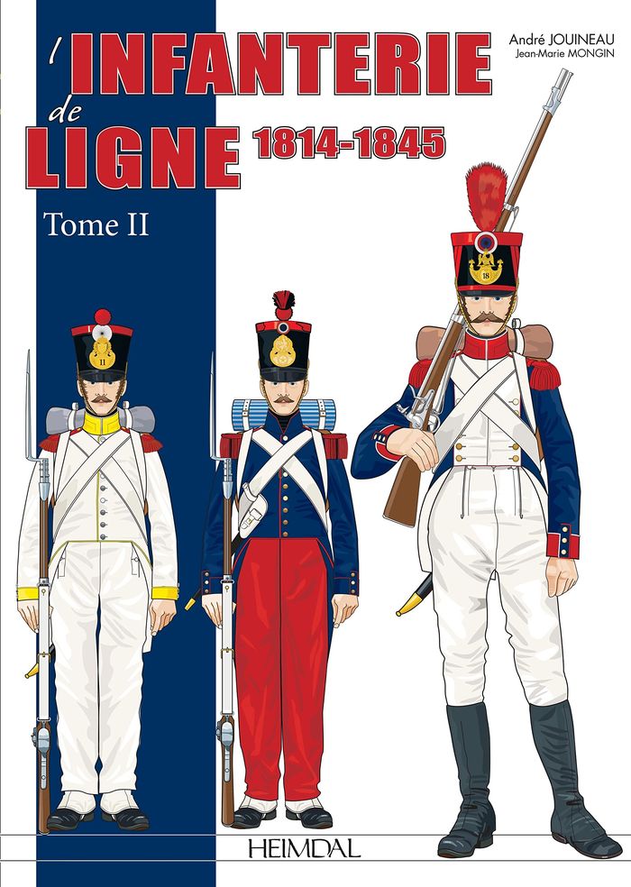 Couverture du livre « L'INFANTERIE DE LIGNE TOME 2 _ 1814-1845 » de Jouineau/mongin, librairie Les Contes Infusés à Corte