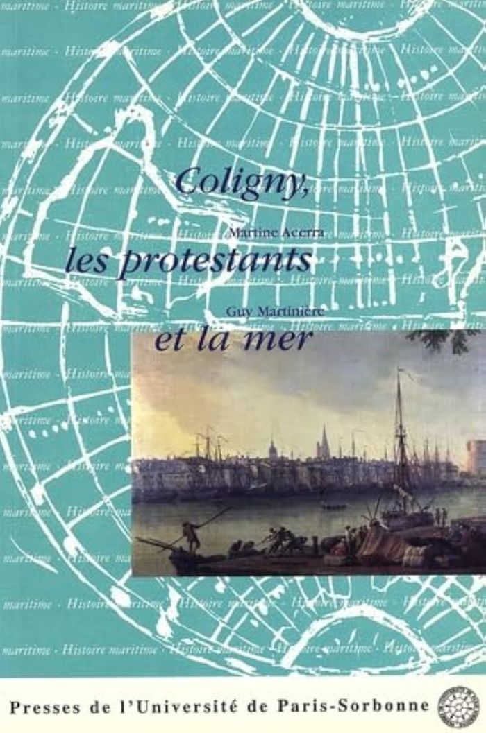 Couverture du livre « COLIGNY LES PROTESTANTS ET LA MER 1558 1626 », librairie Les Contes Infusés à Corte