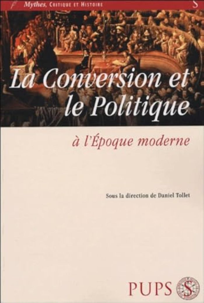 Couverture du livre « CONVERSION ET LE POLITIQUE A L'EPOQUE MODERNE » de Daniel Tollet, librairie Les Contes Infusés à Corte