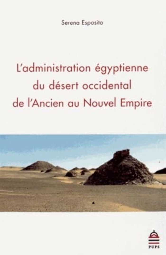 Couverture du livre « ADMINISTRATION EGYPTIENNE DU DESERT OCCIDENTAL DE L'ANCIEN AU NOUVEL EMPIRE » de Serena Esposito, librairie Les Contes Infusés à Corte