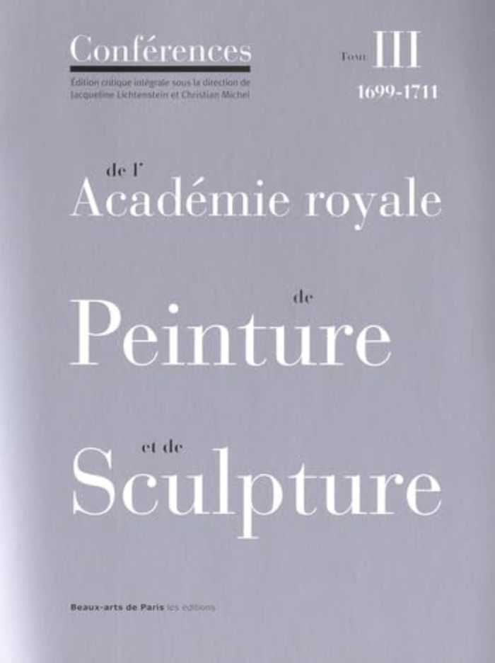 Couverture du livre « T3 CONFERENCES DE L'ACADEMIE ROYALE DE PEIN - 1699-1711 », librairie Les Contes Infusés à Corte