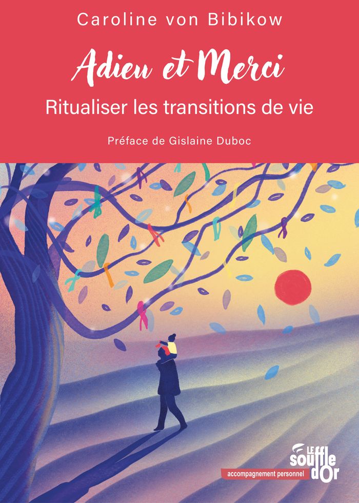 Couverture du livre « Adieu et merci : ritualiser les transitions de vie » de Caroline Von Bibikow, librairie Les Contes Infusés à Corte