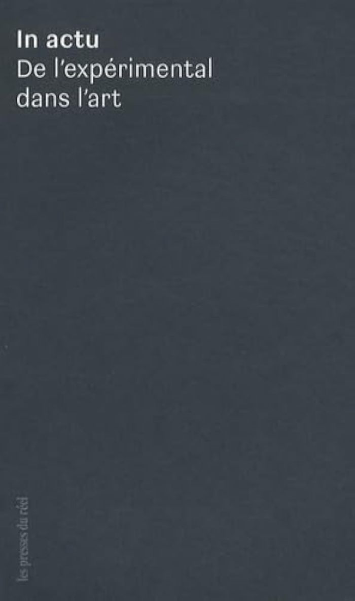 Couverture du livre « IN ACTU - DE L'EXPERIMENTAL DANS L'ART » de Collectif, librairie Les Contes Infusés à Corte