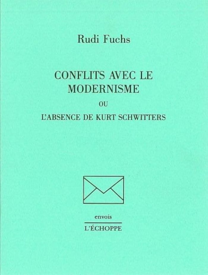 Couverture du livre « CONFLITS AVEC LE MODERNISME - OU L'ABSENCE DE KURT SCHWITTERS » de Rudi Fuchs, librairie Les Contes Infusés à Corte