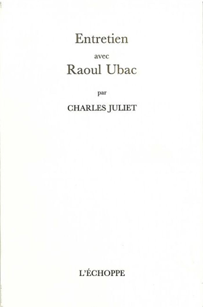 Couverture du livre « ENTRETIEN AVEC RAOUL UBAC » de Charles Juliet, librairie Les Contes Infusés à Corte
