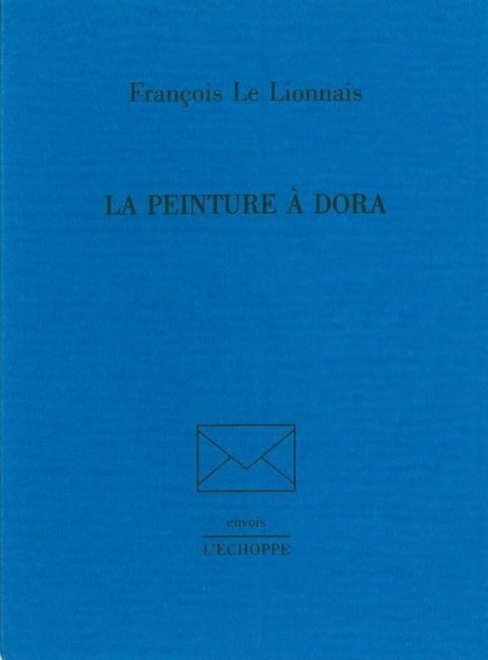 Couverture du livre « LA PEINTURE A DORA » de Le Lionnais Francois, librairie Les Contes Infusés à Corte
