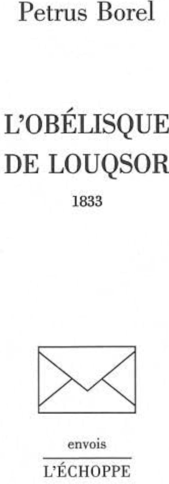 Couverture du livre « OBELISQUE DE LOUXOR » de Petrus Borel, librairie Les Contes Infusés à Corte