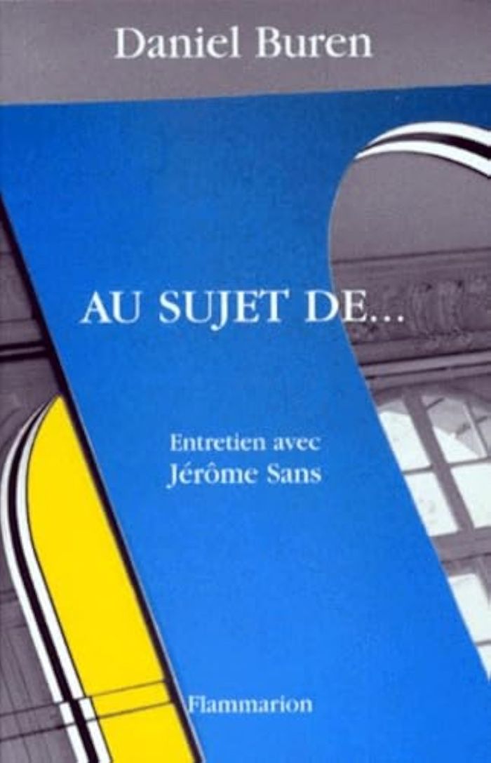 Couverture du livre « AU SUJET DE... ENTRETIEN AVEC JEROME SANS » de Daniel Buren, librairie Les Contes Infusés à Corte