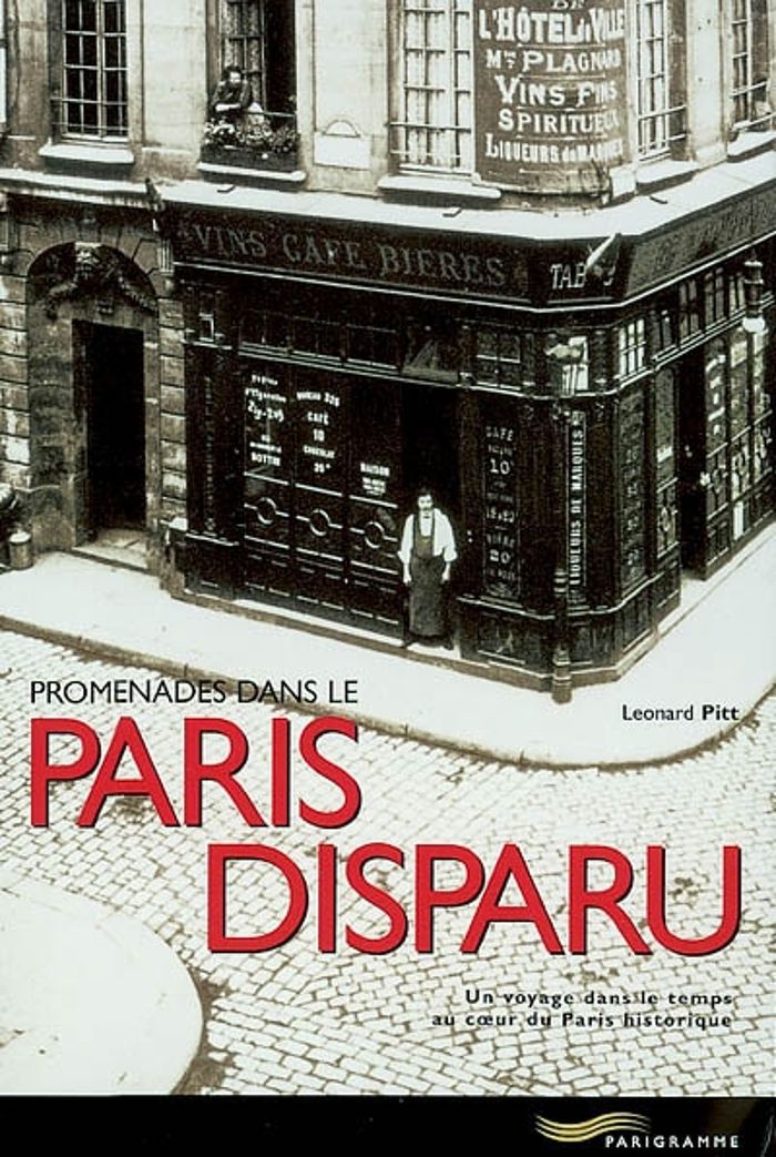 Couverture du livre « PROMENADES DANS LE PARIS DISPARU » de Leonard Pitt, librairie Les Contes Infusés à Corte