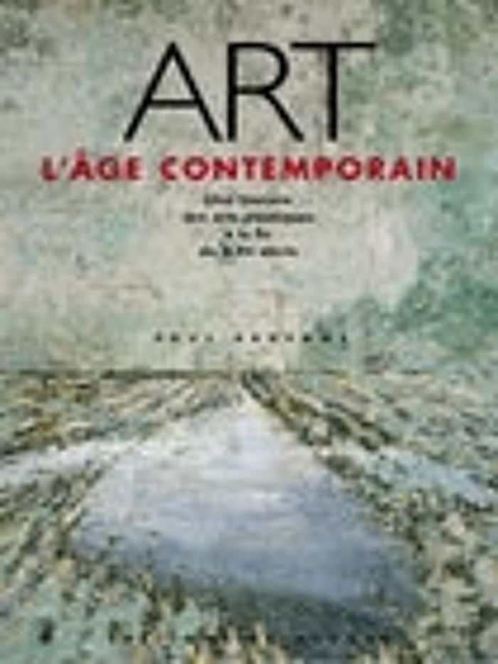 Couverture du livre « ART, L'AGE CONTEMPORAIN » de Paul Ardenne, librairie Les Contes Infusés à Corte