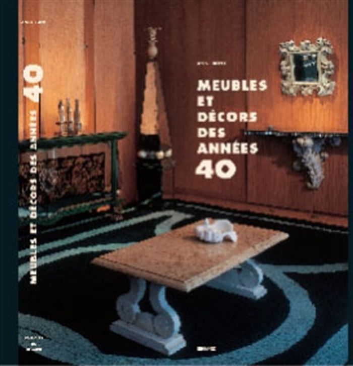 Couverture du livre « MEUBLES ET DECORS DES ANNEES 40 » de Anne Bony, librairie Les Contes Infusés à Corte