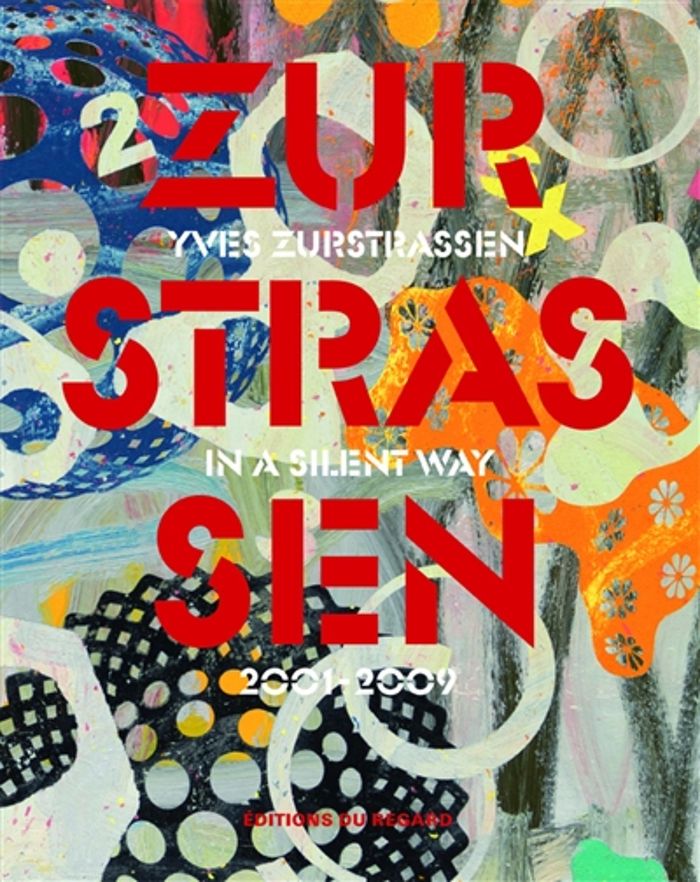 Couverture du livre « YVES ZURSTRASSEN. IN A SILENT WAY. 2001-2009 », librairie Les Contes Infusés à Corte