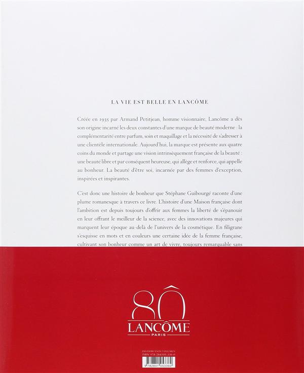 Quatrième de couverture de « LA VIE EST BELLE - LANCOME 1935 - 2015 : 80 ANS DE BEAUTE FRANCAISE »