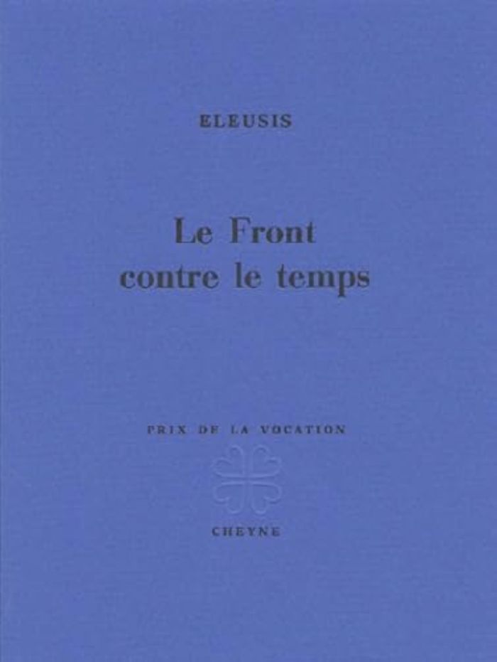 Couverture du livre « LE FRONT CONTRE LE TEMPS » de Eleusis, librairie Les Contes Infusés à Corte