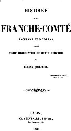 Couverture du livre « LA FRANCHE-COMTE (HISTOIRE ANCIENNE ET MODERNE) » de Rougebief Eugene, librairie Les Contes Infusés à Corte