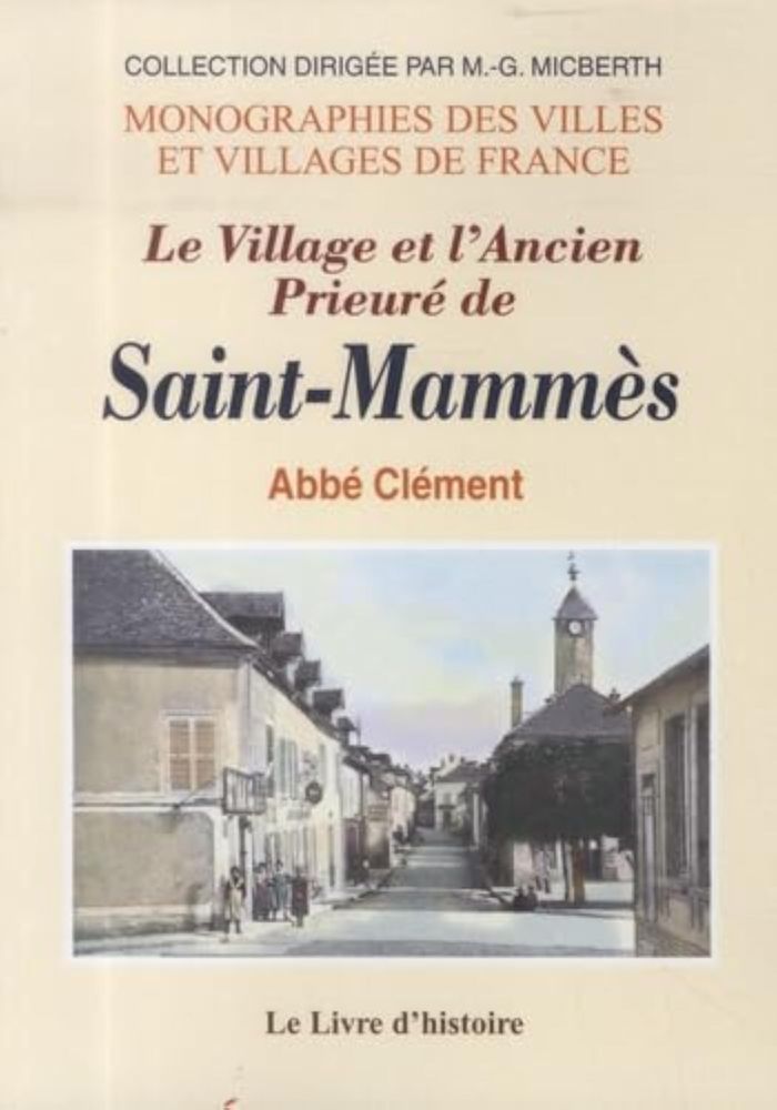 Couverture du livre « SAINT-MAMMES (LE VILLAGE ET L'ANCIEN PRIEURE DE) » de Clement L'Abbe, librairie Les Contes Infusés à Corte