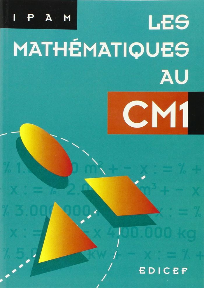 Couverture du livre « LES MATHEMATIQUES AU CM1 » de Ipam, librairie Les Contes Infusés à Corte