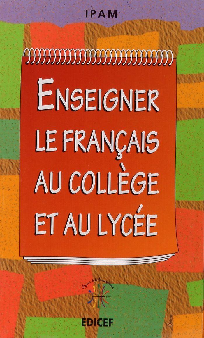 Couverture du livre « ENSEIGNER LE FRANCAIS AU COLLEGE ET AU LYCEE » de Ipam, librairie Les Contes Infusés à Corte