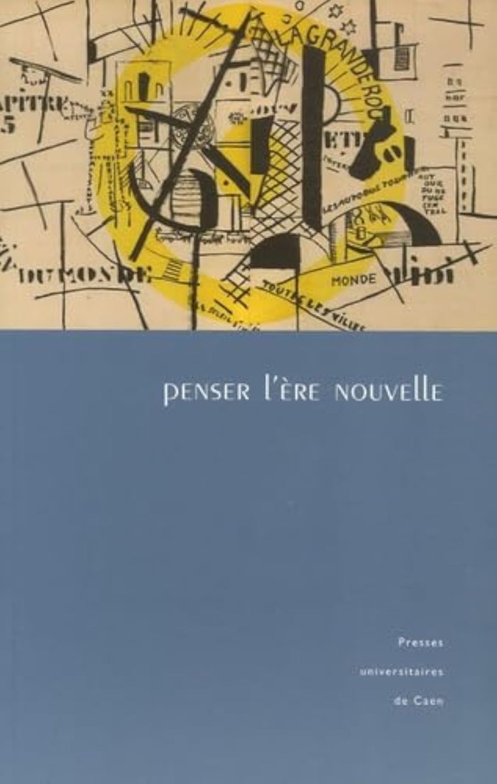 Couverture du livre « PENSER L'ERE NOUVELLE - ETUDES PRESENTEES AU COLLOQUE DU DEPARTEMENT DE LITTERATURE FRANCAISE DE L'U », librairie Les Contes Infusés à Corte