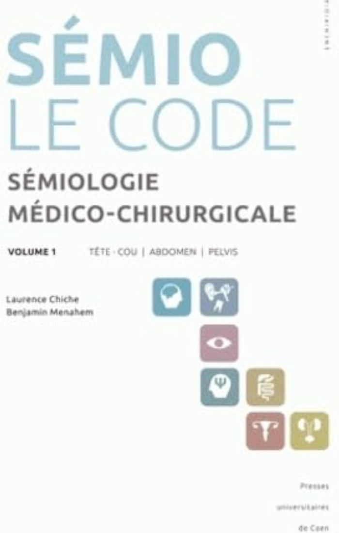 Couverture du livre « SEMIOLOGIE MEDICO-CHIRURGICALE - LE CODE - VOLUME 1 : TETE-COU, ABDOMEN, PELVIS » de Laurence Chiche, librairie Les Contes Infusés à Corte
