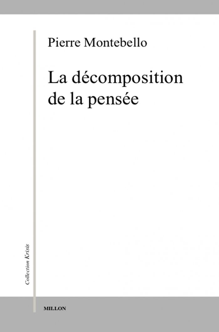 Couverture du livre « LA DECOMPOSITION DE LA PENSEE » de Pierre Montebello, librairie Les Contes Infusés à Corte