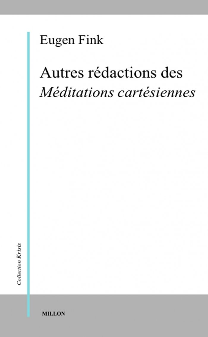 Couverture du livre « AUTRES REDACTIONS DES MEDITATIONS CARTESIENNES » de Eugen Fink, librairie Les Contes Infusés à Corte