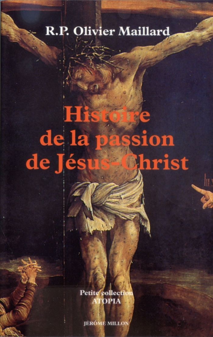 Couverture du livre « HISTOIRE DE LA PASSION DE JESUS-CHRIST » de R.P. Maillard O., librairie Les Contes Infusés à Corte