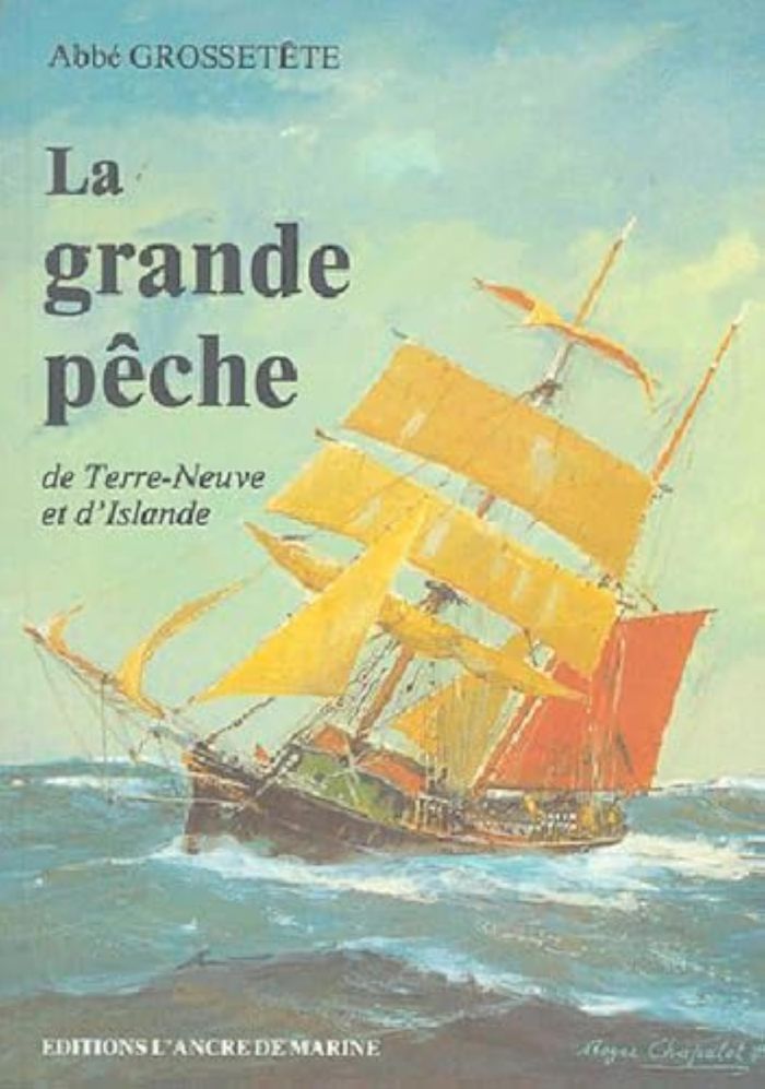 Couverture du livre « GRANDE PECHE DE TERRE-NEUVE & D'ISLANDE », librairie Les Contes Infusés à Corte