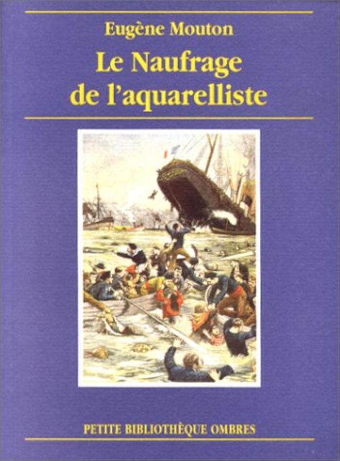 Couverture du livre « LE NAUFRAGE DE L'AQUARELLISTE » de Eugene Mouton, librairie Les Contes Infusés à Corte