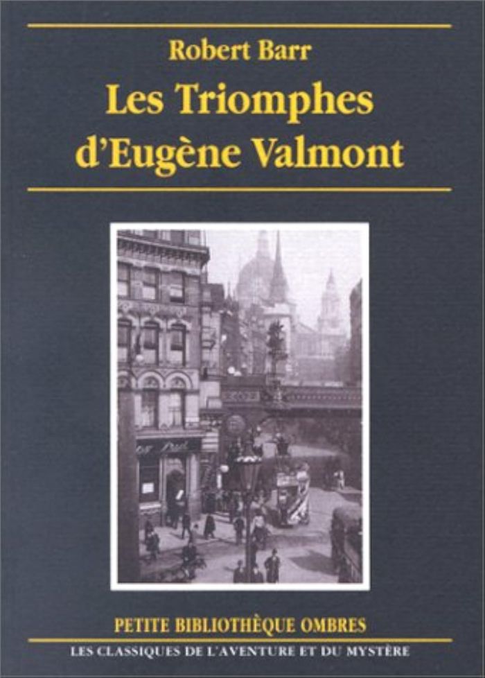 Couverture du livre « LES TRIOMPHES D'EUGENE VALMONT » de Robert Barr, librairie Les Contes Infusés à Corte