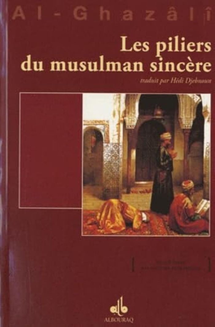 Couverture du livre « LES PILIERS DU MUSULMAN SINCERE » de Ghazali/djebnoun Al, librairie Les Contes Infusés à Corte
