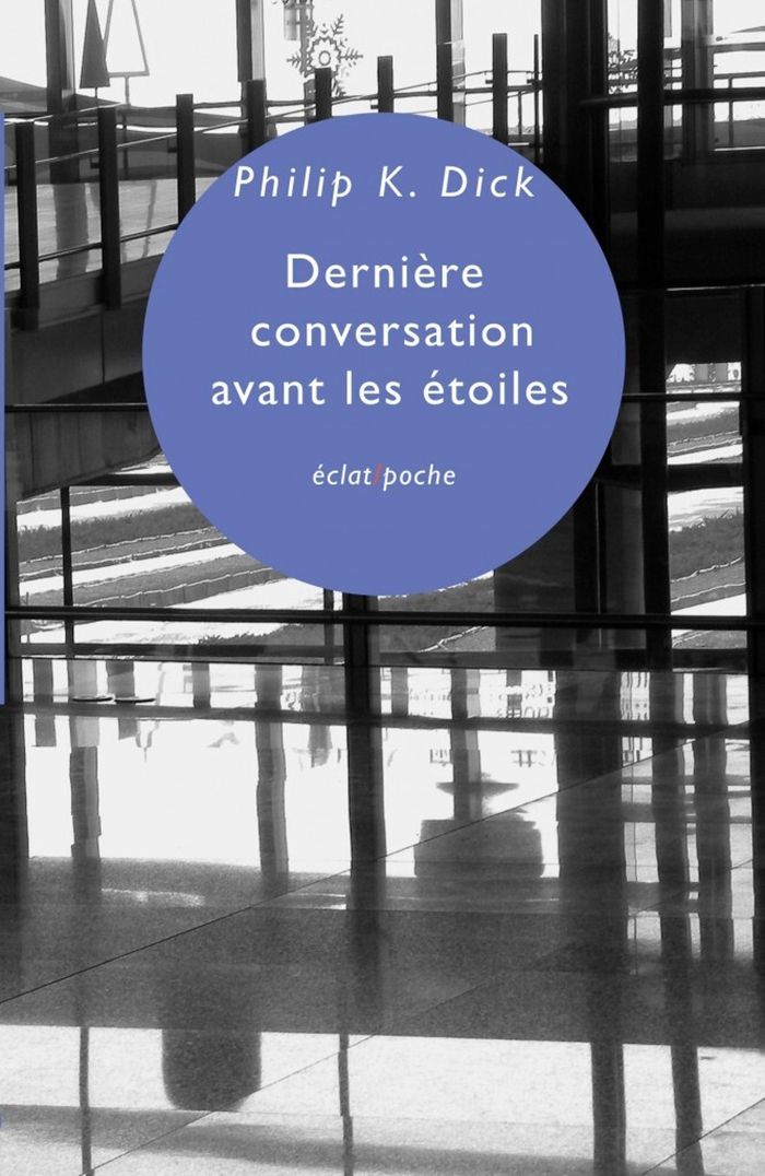 Couverture du livre « Dernière conversation avant les étoiles » de Philip K. Dick, librairie Les Contes Infusés à Corte