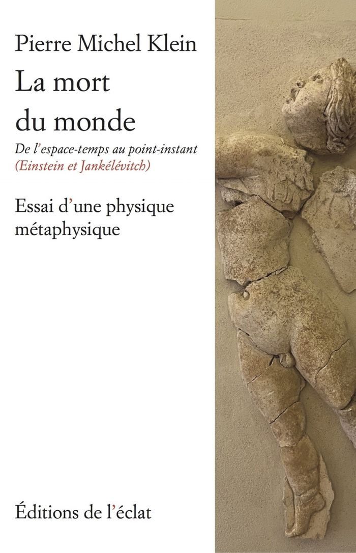 Couverture du livre « La mort du monde : de l'espace-temps au point-instant, Einstein et Jankélévitch » de Pierre Michel Klein, librairie Les Contes Infusés à Corte