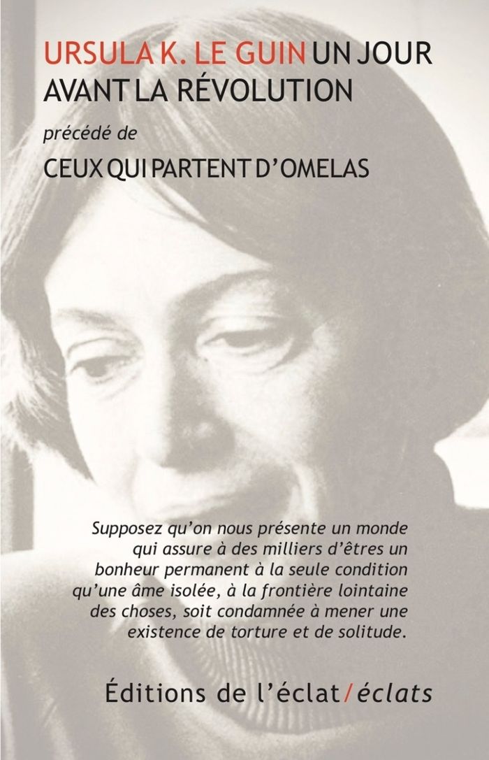 Couverture du livre « Un jour avant la révolution : précédé de : "Ceux qui partent d'Omelas » de Ursula K Le Guin, librairie Les Contes Infusés à Corte