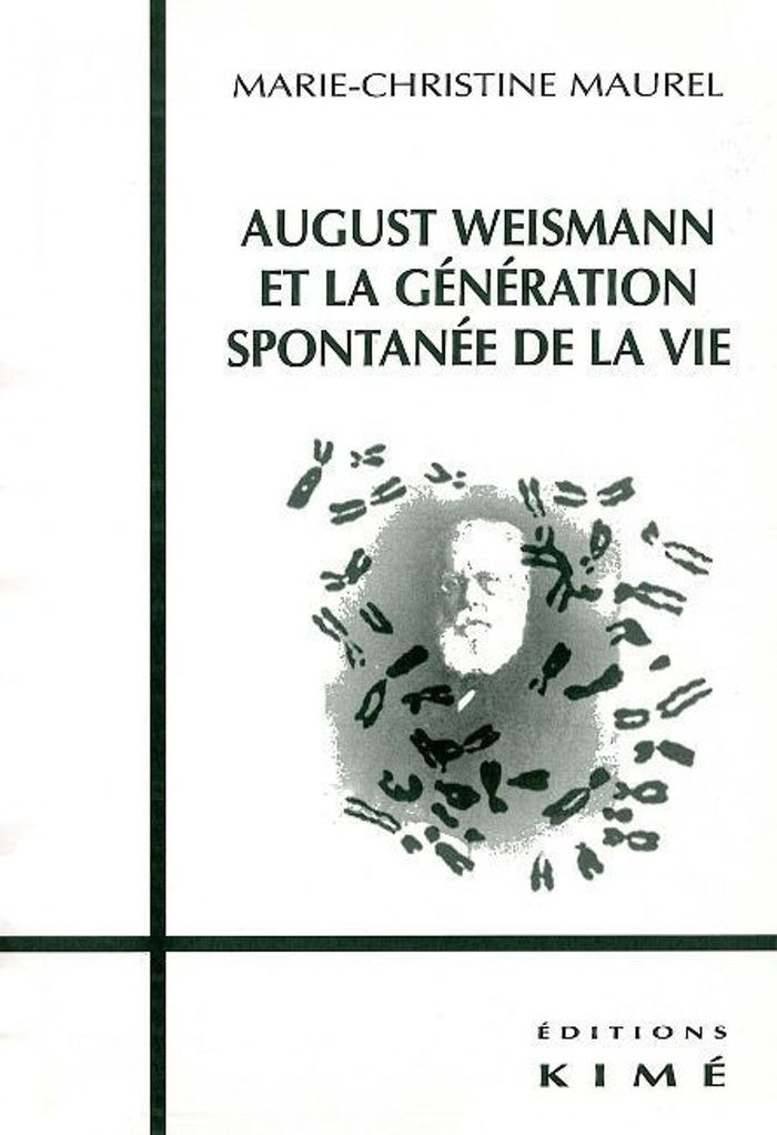 Couverture du livre « AUGUST WEISMANN ET LA GENERATION SPONTANEE DE LA VIE » de Marie-Christi Maurel, librairie Les Contes Infusés à Corte