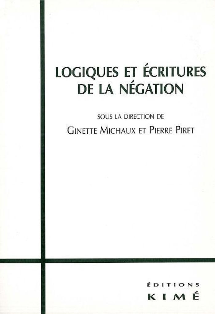 Couverture du livre « LOGIQUES ET ECRITURES DE LA NEGATION » de Michaux Ginette Pire, librairie Les Contes Infusés à Corte