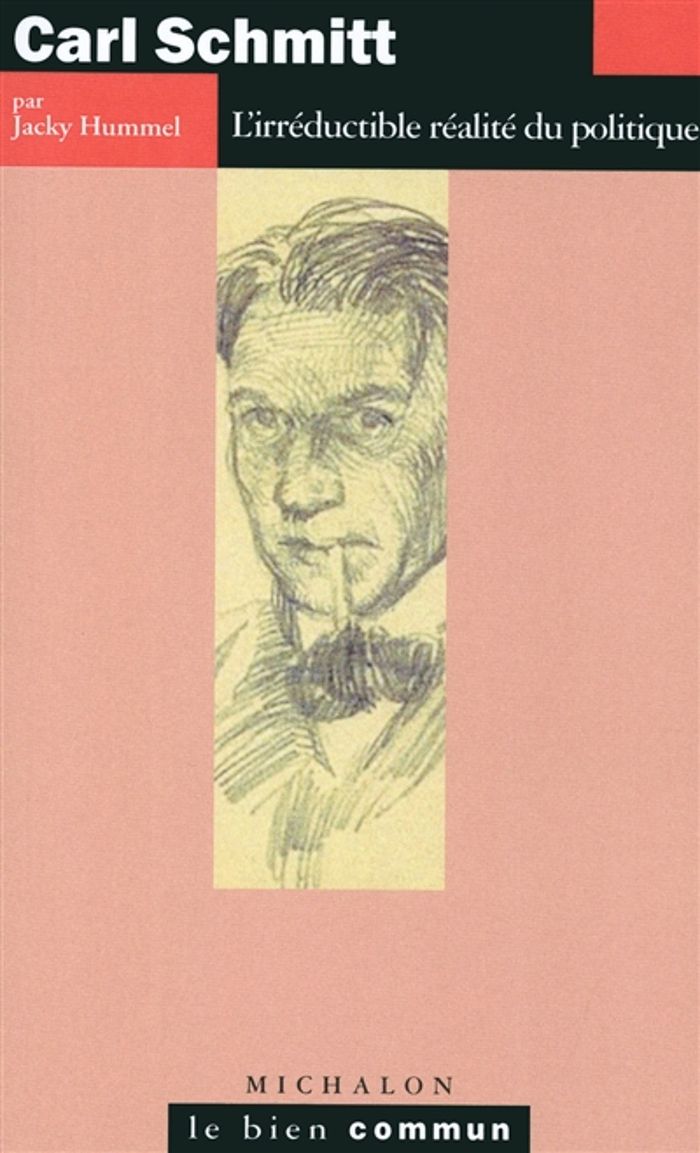 Couverture du livre « CARL SCHMITT - L'IRREDUCTIBLE REALITE DU POLITIQUE » de Jacky Hummel, librairie Les Contes Infusés à Corte