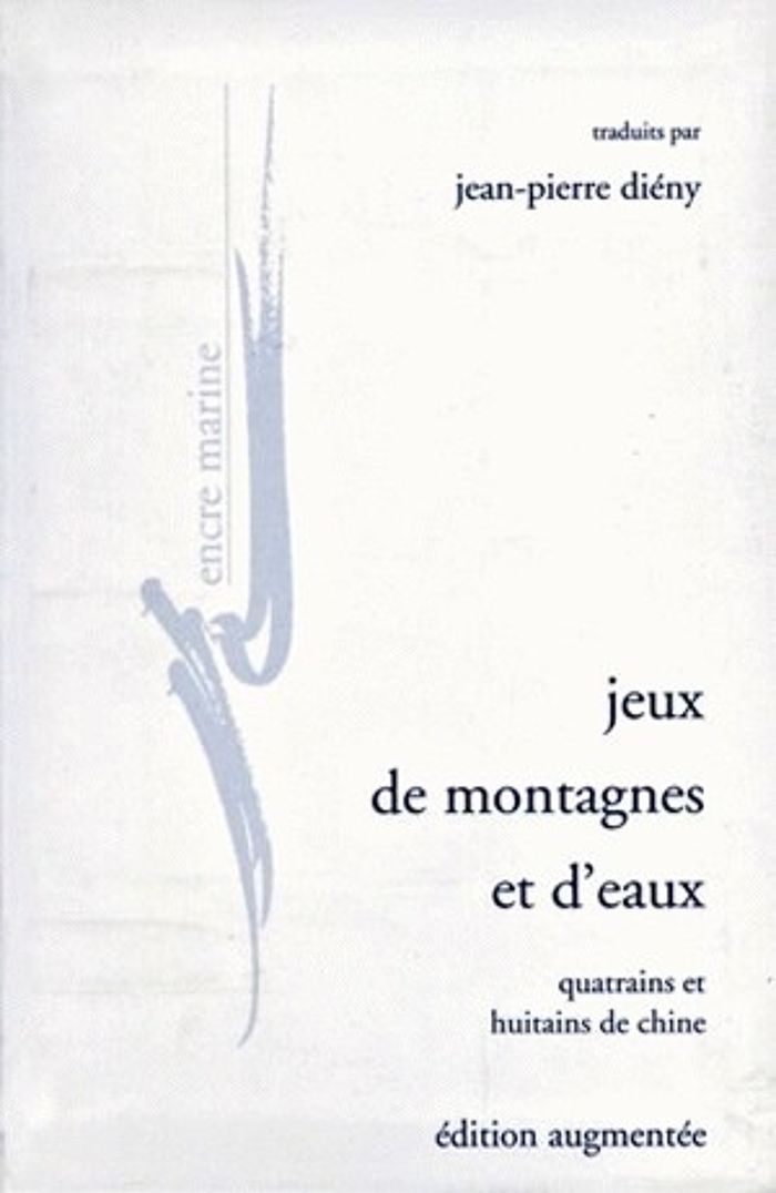 Couverture du livre « JEUX DE MONTAGNES ET D'EAUX - QUATRAINS ET HUITAINS DE CHINE » de Jean-Pierre Dieny, librairie Les Contes Infusés à Corte