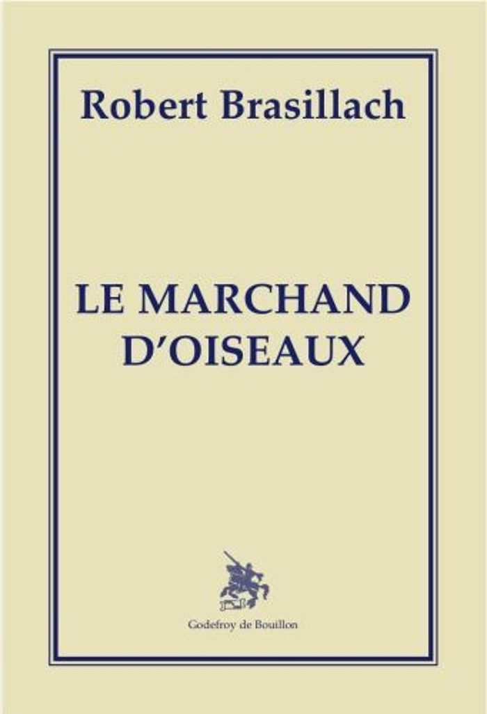 Couverture du livre « LE MARCHAND D'OISEAUX » de Robert Brasillach, librairie Les Contes Infusés à Corte