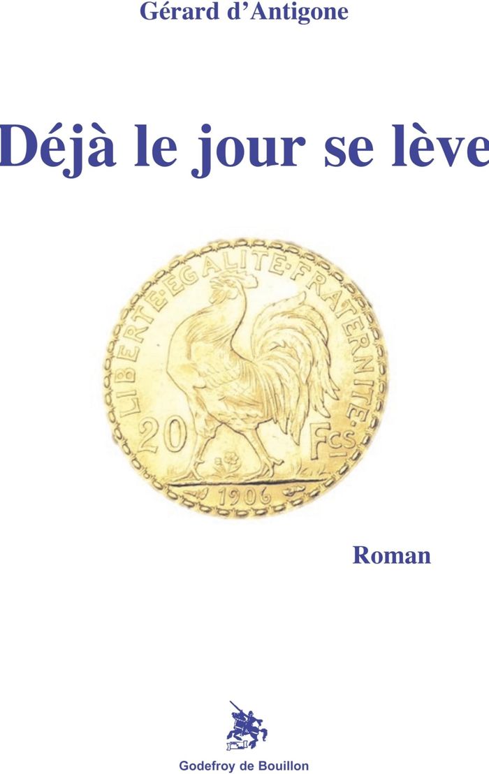 Couverture du livre « Déjà le jour se lève : roman » de Gérard d' Antigone, librairie Les Contes Infusés à Corte